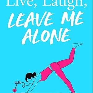 Live Laugh Leave Me Alone