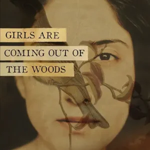Girls Are Coming Out Of The Woods