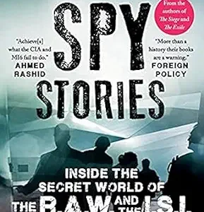 Spy Stories Inside The Secret World Of The Raw And The Isi