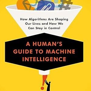 A Humans Guide To Machine Intelligence