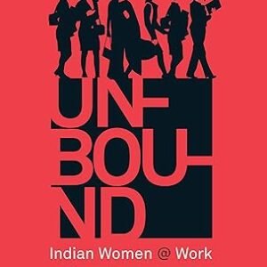 Unbound: Indian Women @ Work