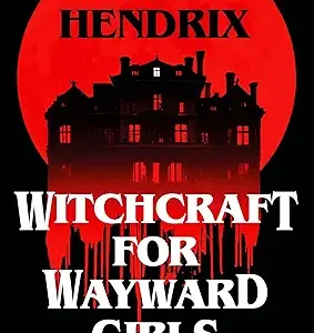 Witchcraft For Wayward Girls