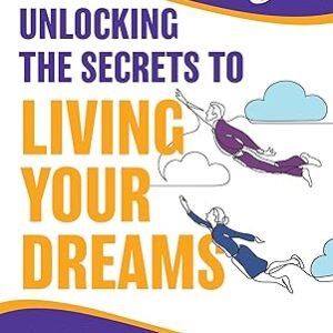 Chicken Soup Fort He Soul Unlocking The Secrets To Living Your Dreams