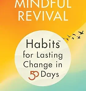 The Mindful Revival: Habits For Lasting Change In 50 Days