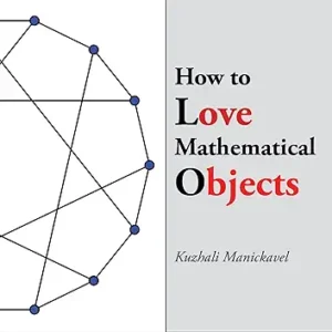 How To Love Mathematical Objects