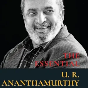 The Essential U R Ananthamurthy