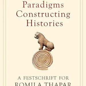 Questioning Paradigms Constructing Histories