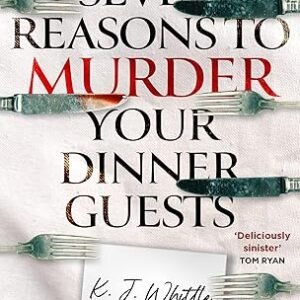 Seven Reasons To Murder Your Dinner Guests