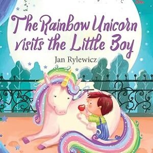 Unicorn Stories The Rainbow Unicorn Visits The Littele Boy