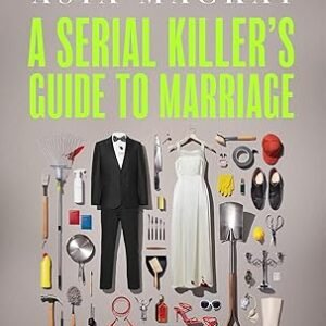 A Serial Killers Guide To Marriage