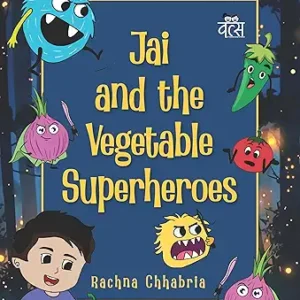 Jai And The Vegetable Superheroes
