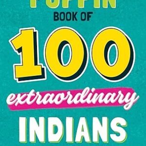 The Puffin Book Of 100 Extraordinary Indians