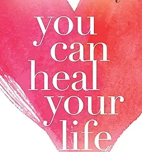 You Can Heal Your Life