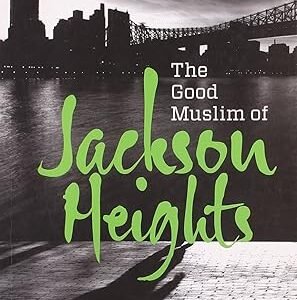 The Good Muslim Of Jackson Heights