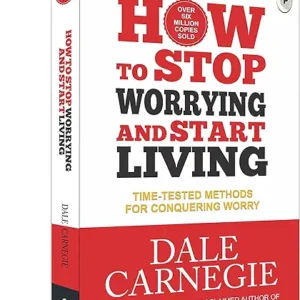 How To Stop Worrying And Start Living