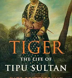 Tiger The Life Of Tipu Sultan