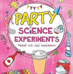 Party Science Experiments Packed With Cool Experiments