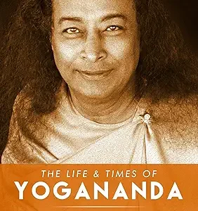 The Life And Times Of Yogananda