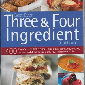 Best Ever Three & Four Ingredient Cookbook
