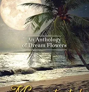 Moonfatuated: An Anthology of Dream Flowers