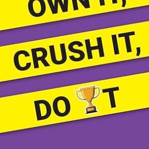 Own It Crush It Do It