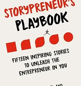 The Storypreneur's Playbook: Fifteen Inspiring Stories to Unleash the Entrepreneur in You