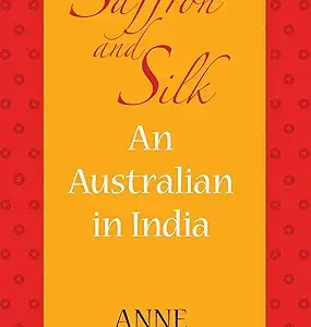 Saffron and Silk : An Australian in India