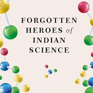 Forgotten Heroes Of Indian Science