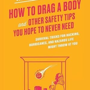 How To Drag A Body And Other Safety Tips You Hope To Never Need