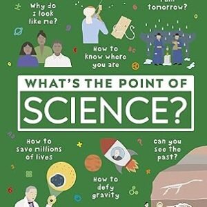 Whats The Point Of Science ?