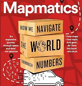 Mapmatics: How We Navigate the World Through Numbers