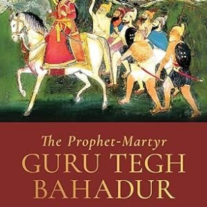 The Prophet Martyr Guru Tegh Bahadur