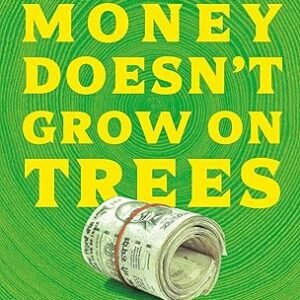 Money Doesnt Grow On Tress