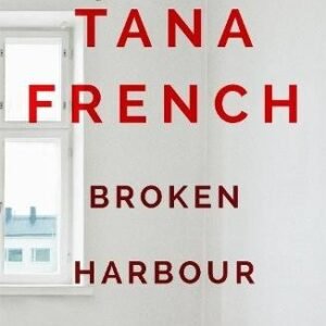 Broken Harbour: Dublin Murder Squad: 4. Winner of the LA Times Book Prize for Best Mystery/Thriller and the Irish Book Award for Crime Fiction Book of the Year(Dublin Murder Squad)