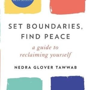 Set Boundaries, Find Peace: A Guide to Reclaiming Yourself