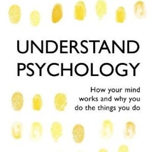 Understand Psychology: How Your Mind Works and Why You Do the Things You Do(Teach Yourself Social Science)