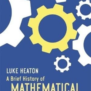 A Brief History of Mathematical Thought: Key concepts and where they come from(Brief Histories)