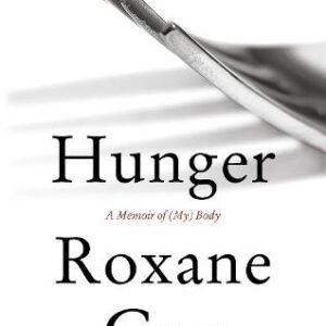 Hunger: A Memoir of (My) Body