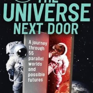 The Universe Next Door: A Journey Through 55 Parallel Worlds and Possible Futures