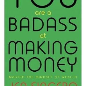 You Are a Badass at Making Money: Master the Mindset of Wealth: Learn how to save your money with one of the world's most exciting self help authors