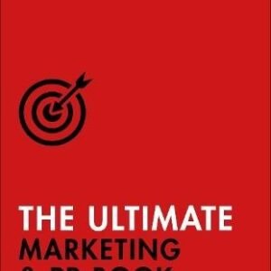 The Ultimate Marketing & PR Book: Understand Your Customers, Master Digital Marketing, Perfect Public Relations