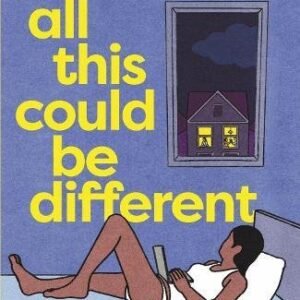 All This Could Be Different: Finalist for the 2022 National Book Award for Fiction