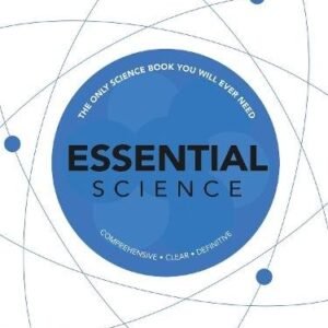 Essential Science: The Only Science Book You Will Ever Need