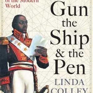 The Gun, the Ship and the Pen: Warfare, Constitutions and the Making of the Modern World