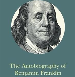The Autobiography Of Benjamin Franklin