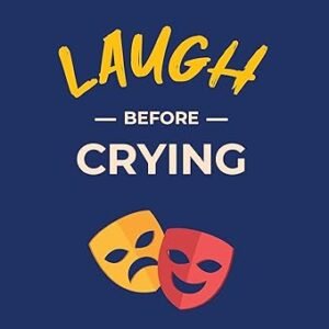 Laugh Before Crying