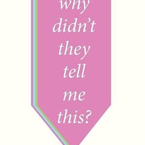 Why Didnt They Tell Me This