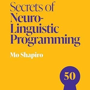 Secrets Of Neuro Linguistic Programming