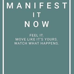 Manifest It Now