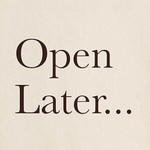 Open Later